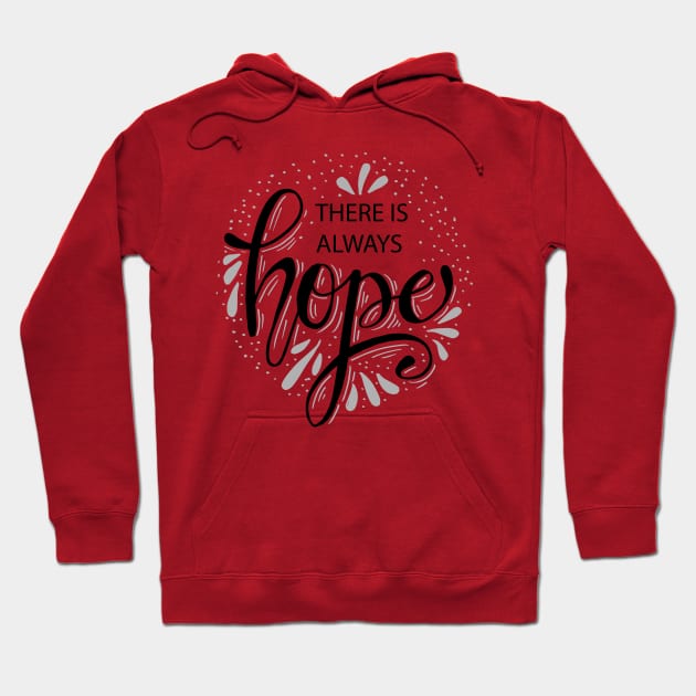 There is always hope. Hand drawn calligraphy Hoodie by Handini _Atmodiwiryo